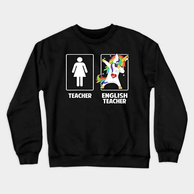 English Teacher Unicorn Dabbing Funny T Shirt Gifts Dab Dabs Crewneck Sweatshirt by Haley Tokey